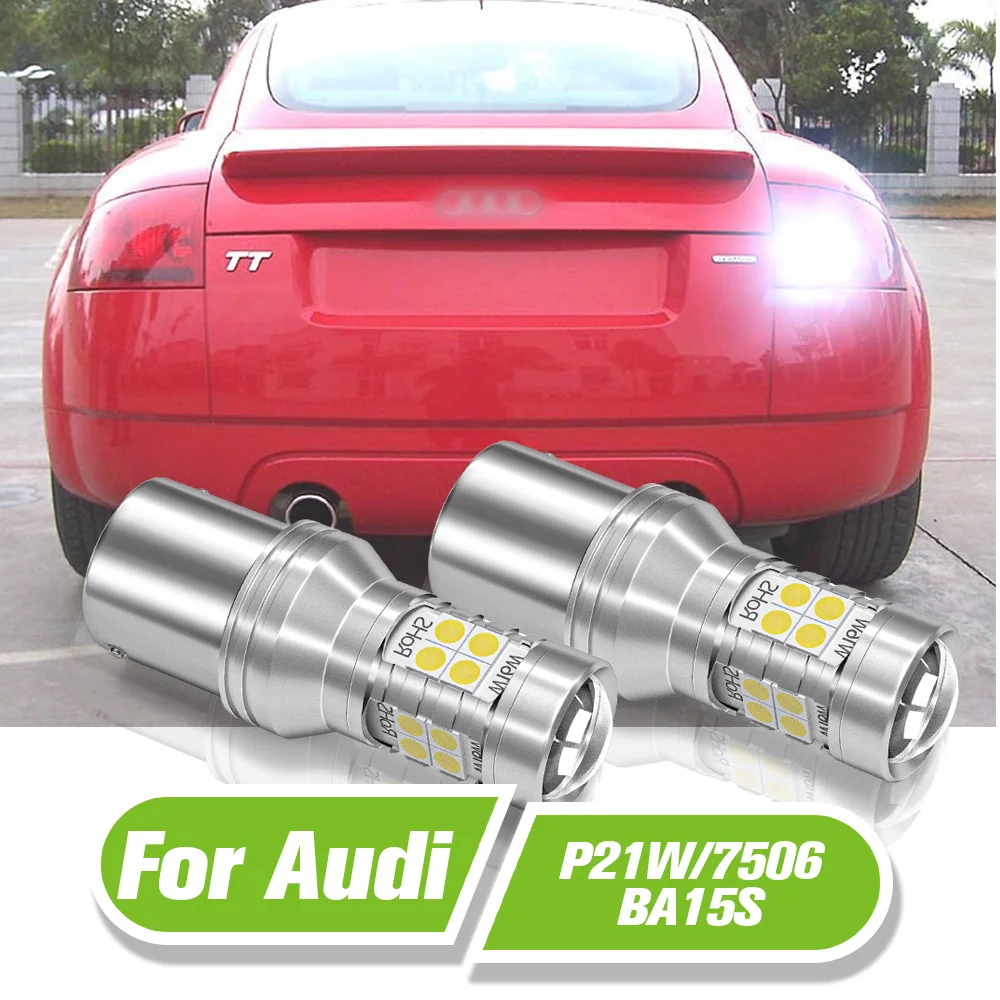 

For Audi A4 B5 B6 A6 C4 C5 S4 TT 8N S6 S8 RS6 RS4 LED Reverse Light P21W BA15S 1156 2pcs Backup Lamp Accessories