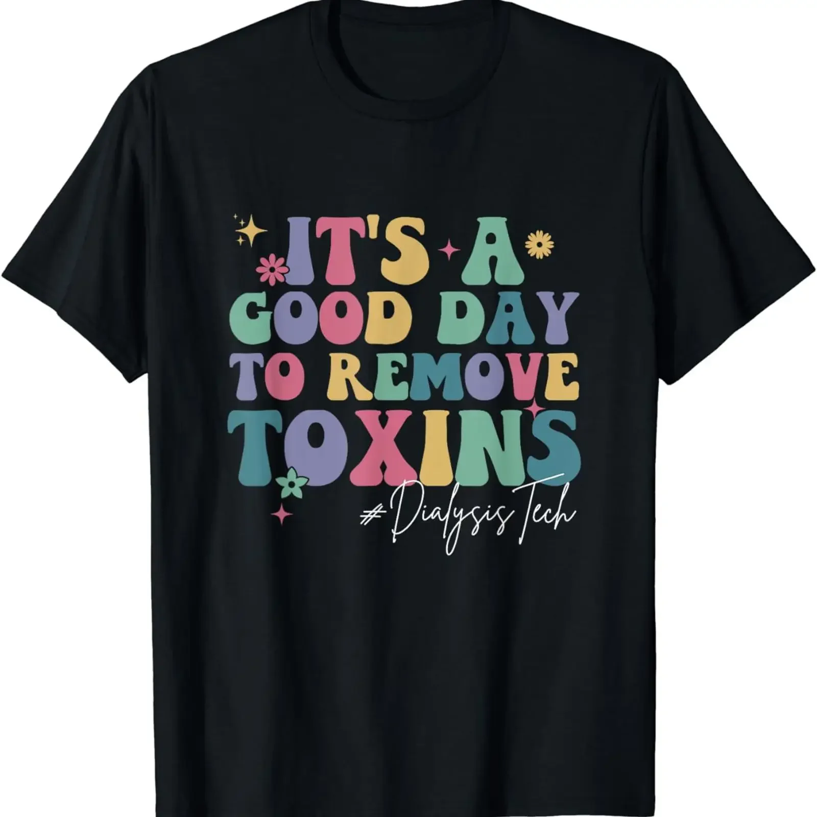 Groovy It's A Good Day To Remove Toxins Dialysis Technician T Shirt vintage Washed fashion Casual Stretched Breathable