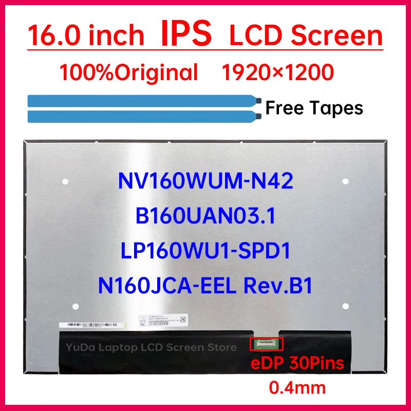 

16 inch IPS Laptop LCD Screen NV160WUM-N42 B160UAN03.1 LP160WU1-SPD1 N160JCA-EEL Rev.B1 Display Panel 1920x1200 eDP 30 Pin 0.4mm