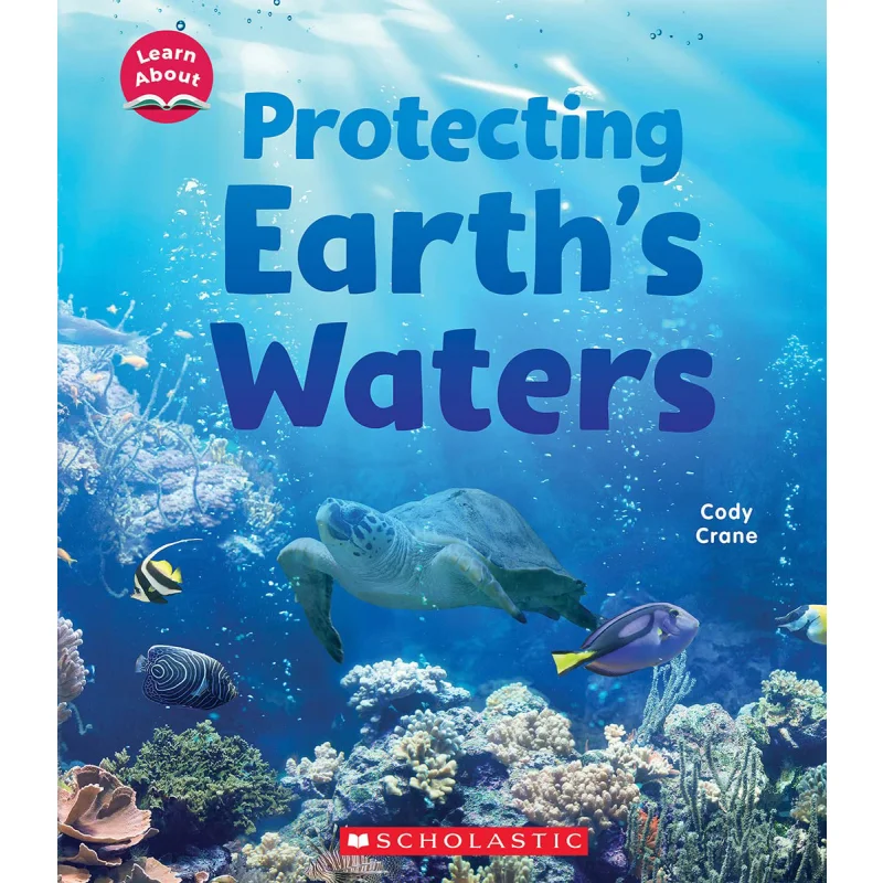 

Protecting Earths Waters Learn About Cody Crane SCHOLASTIC US 9781338837186 Book