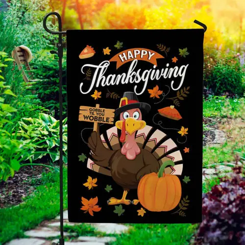 Happy Thanksgiving Gobble Til You Wobble Turkey Fall Holiday Garden Flag