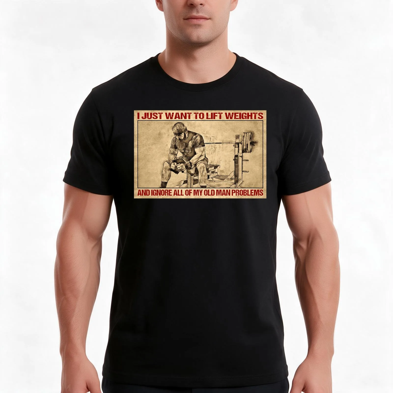 I Just Want To Lift Weights And Ignore all Of My Old Man Problems - Man Lift Weights Poster Gift T-Shirt Vintage Graphic Print