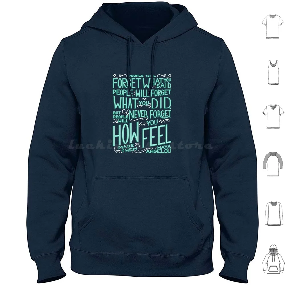 How You Made Them Feel Hoodies Long Sleeve Maya Angelou Maya Angelou Inspirational Quote Quote How You Made Them Feel