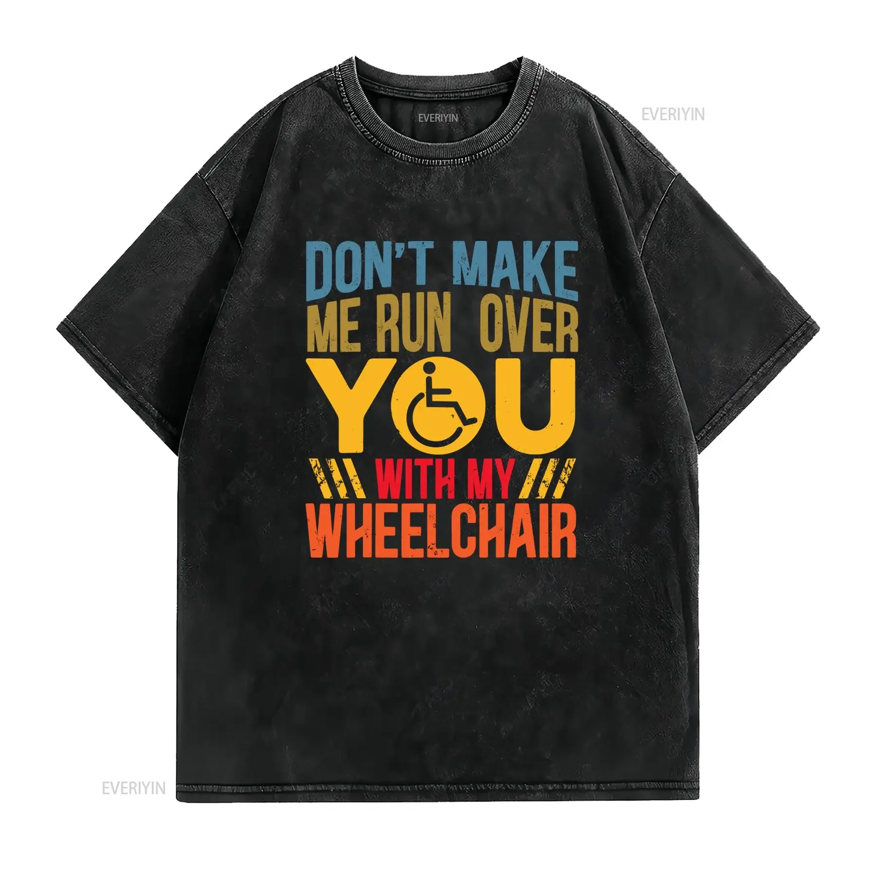 Men's Funny Wheelchair Slogan T Shirt Don't Make Me Run Over You with My Soft Breathable Cotton Disability Awareness vintage