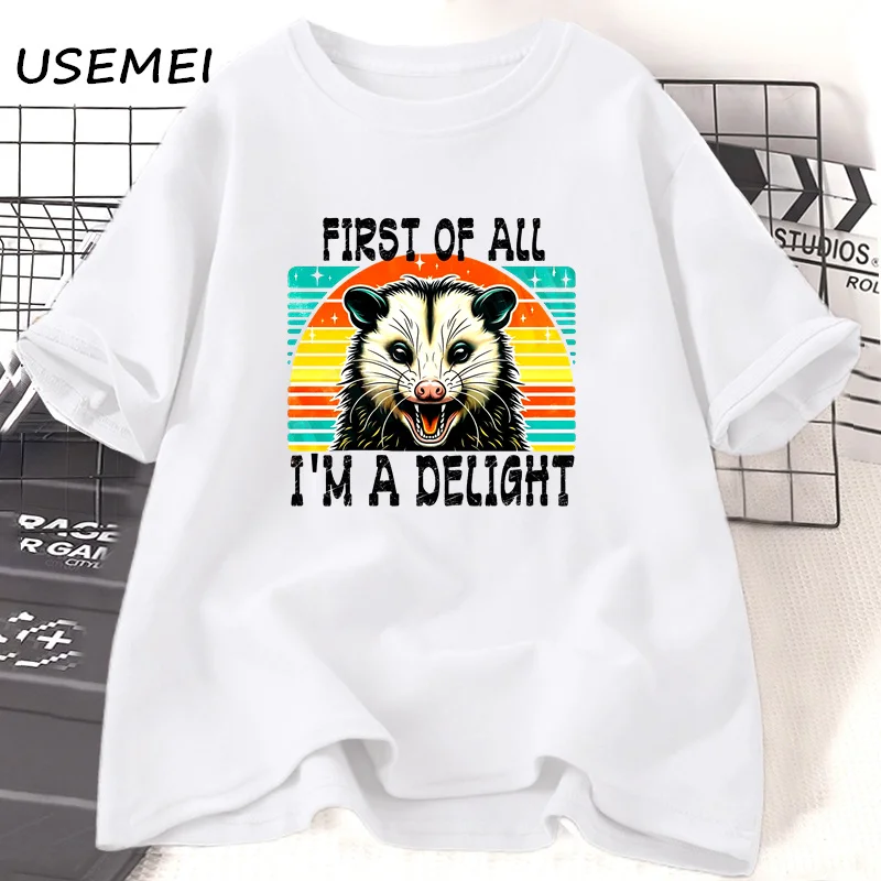 First of All I'm A Delight T Shirts Angry Possum Funny Saying Animal T Shirt Summer Cotton Short Sleeve T-shirt Women Men Tee