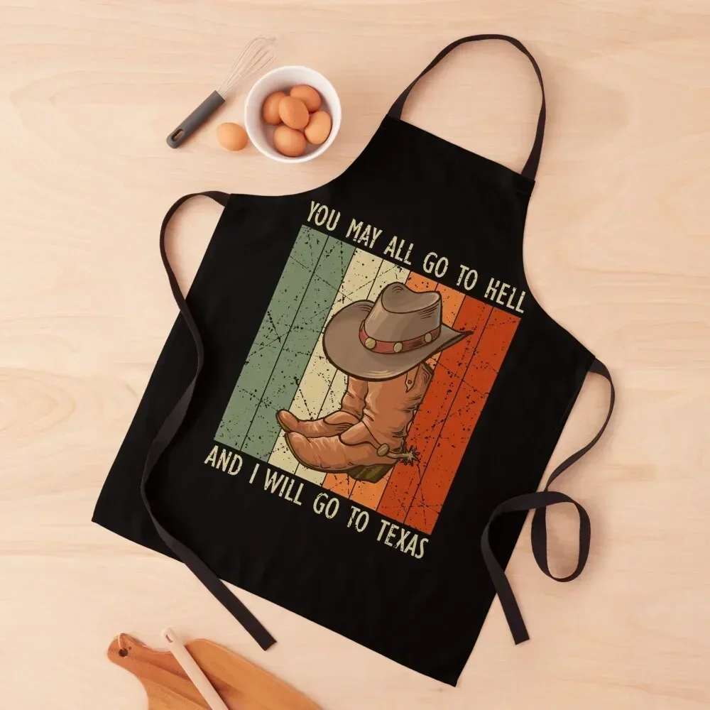 

You May All Go To Hell And I Will Go To Texas Love Texan Apron Kitchen Tools Women Kitchen'S Bib For Kitchen Apron