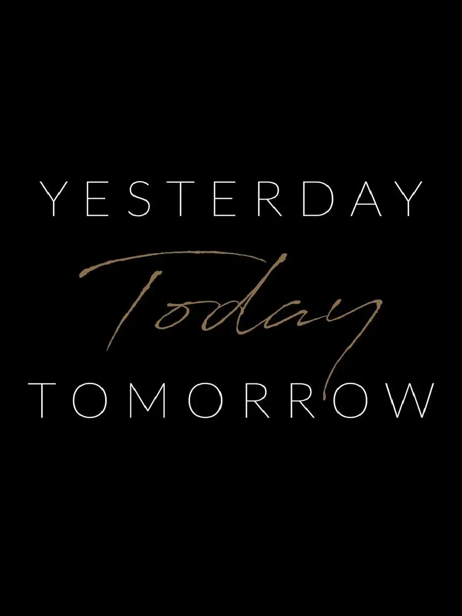 Text Art Collection Yesterday Today Tomorrow  Inspirational Quote Poster Print for Modern Interior Design Wall Decor