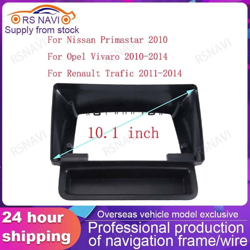 

2 Din Car Radio Fascia For Renault Trafic Opel Vivaro Nissan Primastar 2010-2014 Parts DVD Gps Dash Kit Frame Panel 10.1 Inch