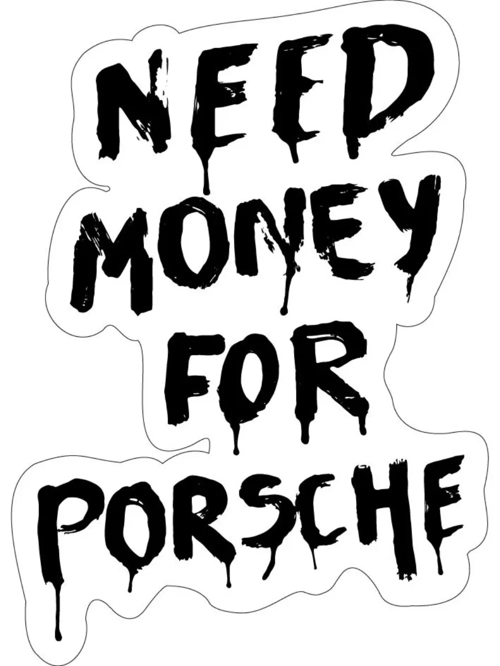 

Need money for Porsche Vinyl Sticker Cut To Shape Usa Blue Collar Humor Gift Adult Humor Car Truck Hard