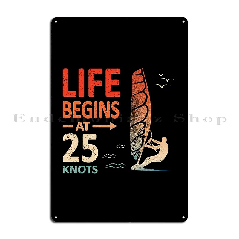 Life Begins At 25 Knots Windsurfer Planing Metal Sign Wall Mural Design Cinema Kitchen Club Tin Sign Poster