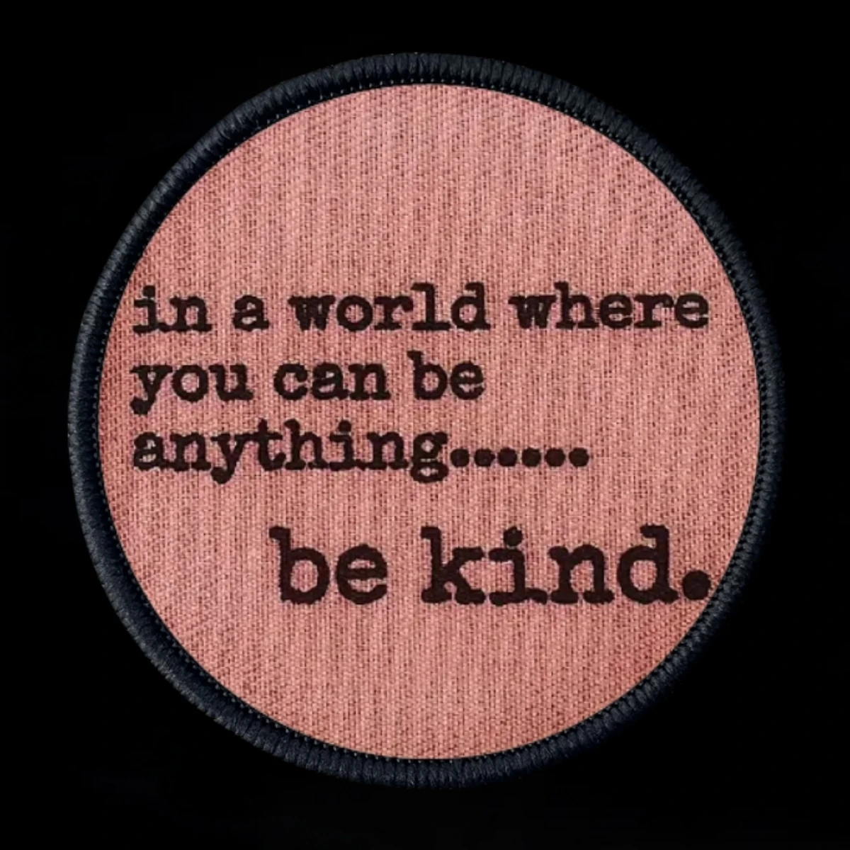 In A World Where You Can Be Anything...be Kind Morale Badge Patches Tactical Armband Military Inspirational Quote Sticker