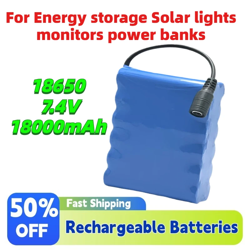 Large capacity 7.4V 18000mAh 18650 Rechargeable Lithium Battery pack for Energy storage Solar lights monitors power banks