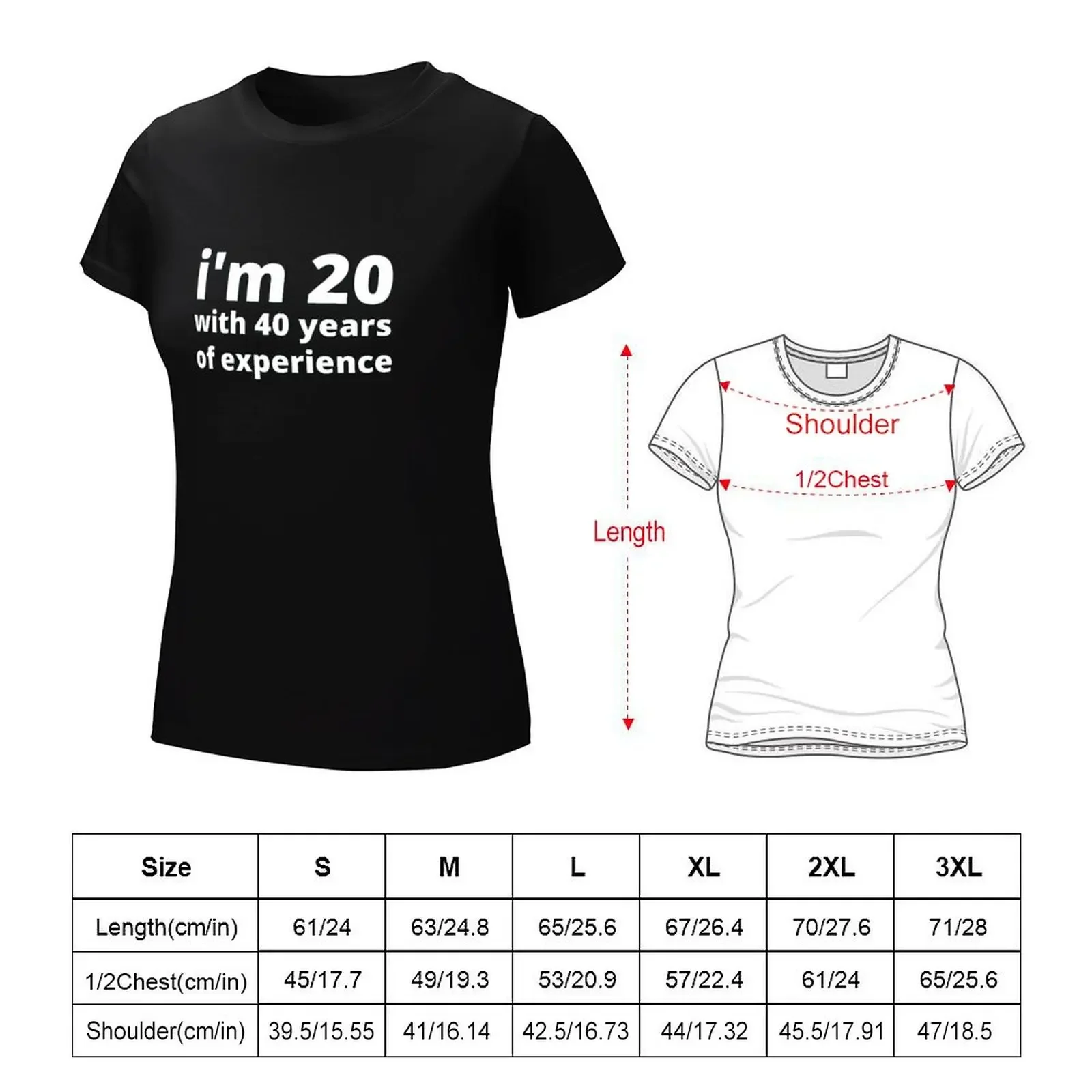 I'm 20 with 40 years of experience T-Shirt plain summer top vintage summer clothes for Women