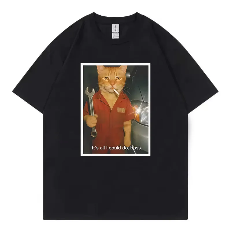 It's All I Could Do Boss Funny Mechanic Cat Meme Graphic T‑Shirt Men Oversized Cotton Short Sleeve Unisex Streetwear Casual Tees