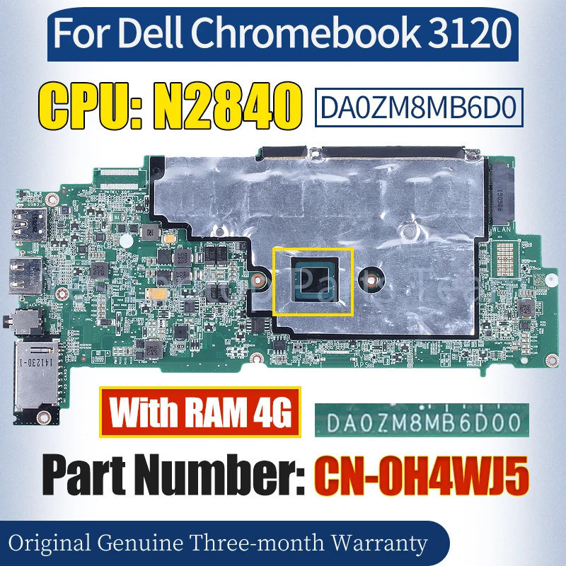 

DA0ZM8MB6D0 For Dell Chromebook 3120 Laptop Mainboard CN-0H4WJ5 SR1YJ N2840 4G RAM 100％ Tested Notebook Motherboard