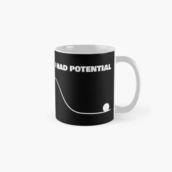 I Had Potential Funny Sarcastic Shirt Cl  Mug Photo Drinkware Gifts Design Tea Coffee Picture Cup Image Printed Simple