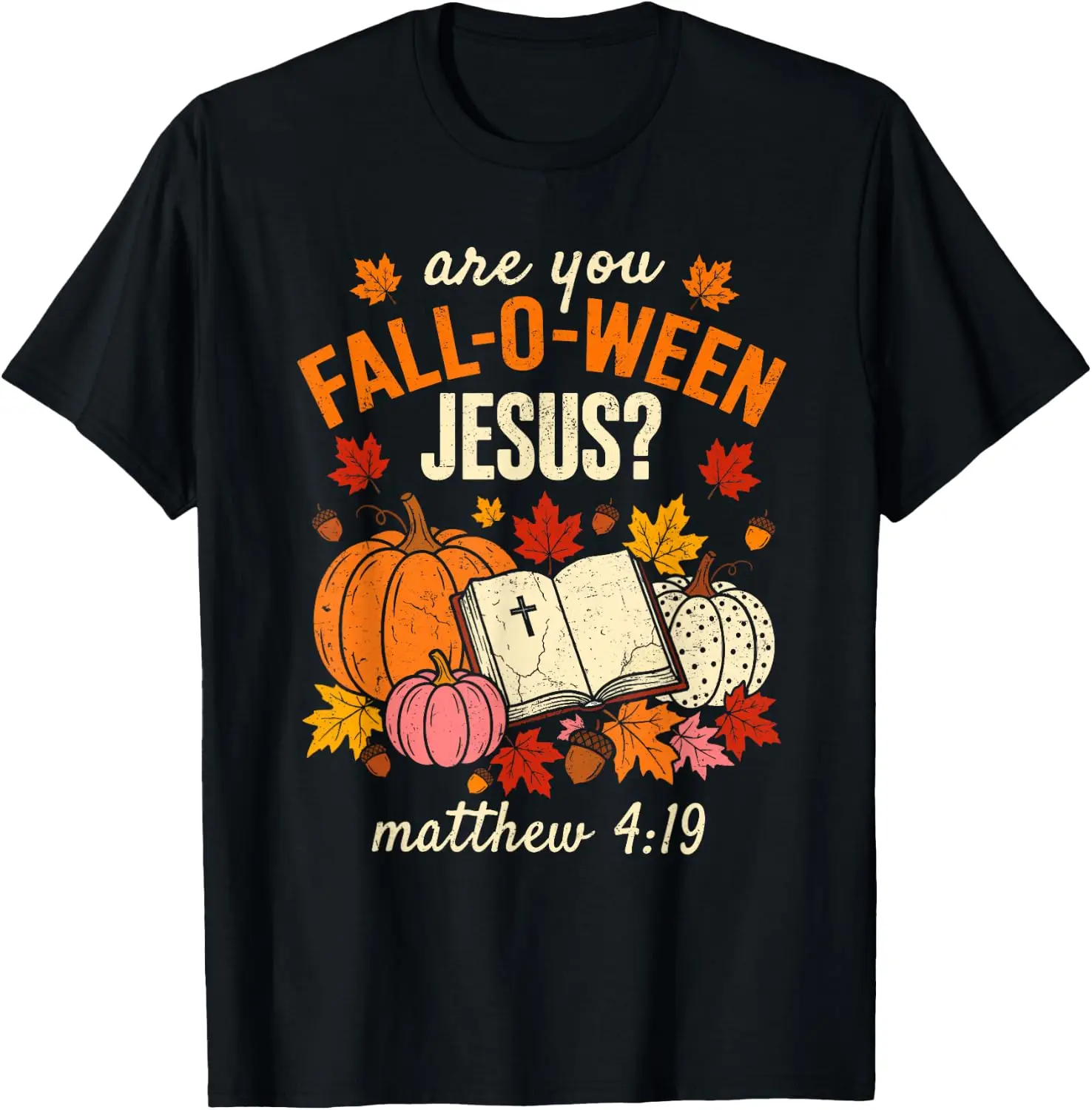 Are You Fall-O-Ween Jesus Matthew 4 19 Christian T-Shirt Stylish, Breathable, 100% Cotton Short-Sleeve Tee With Fun, Humorous