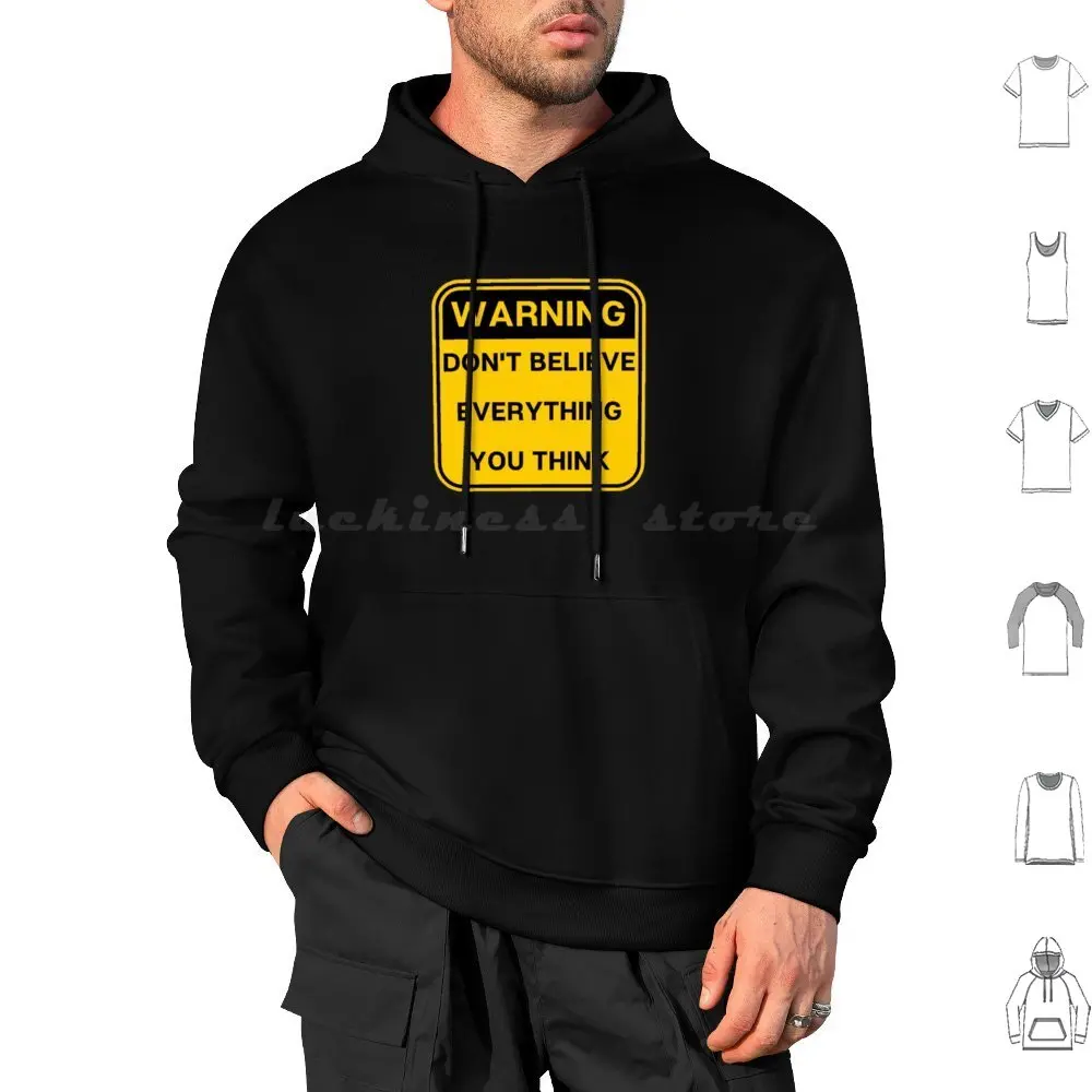 Don'T Believe Everything You Think Hoodies Long Sleeve Dont Believe Everything You Think Believe Everything Dont