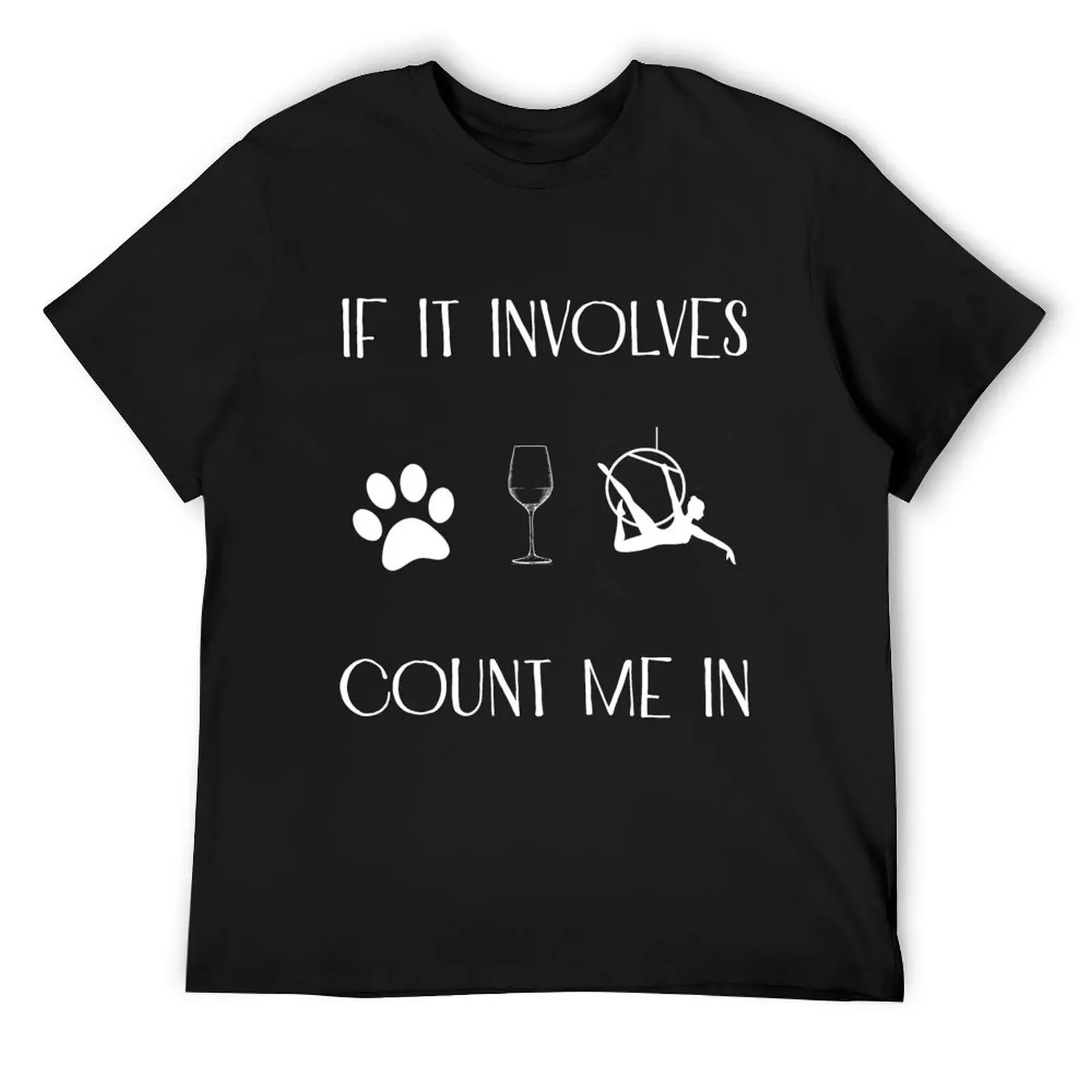 If It Involves Dogs And Aerial Hoop Count Me In Aerialist T-Shirt sweat funny gifts mens workout shirts