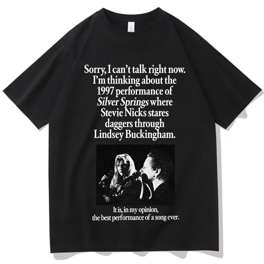 I'm Thinking about The 1997 Performance of Silver Springs Fleetwood-Mac T-shirt Man Women Harajuku O-neck Summer Casual Shirt