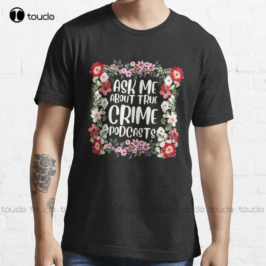 Ask Me About True Crime Podcasts Trending T-Shirt Mexican Shirts For Women Custom Aldult Teen Unisex Digital Printing Tee Shirts