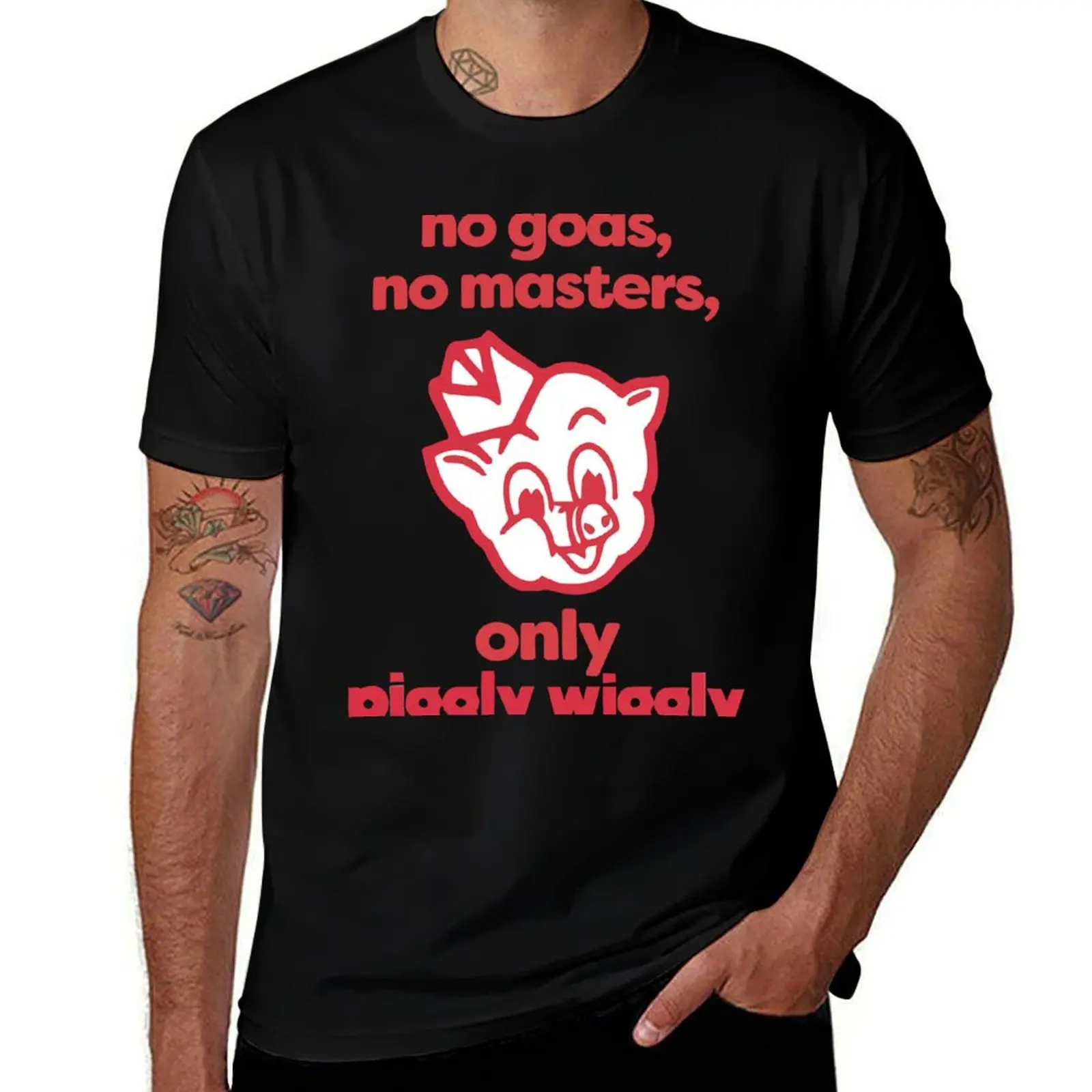 

No Gods, No Masters, Only Piggly Wiggly T-Shirt cotton t shirts man 100% t shirt man plain t shirt custom print T-Shirt