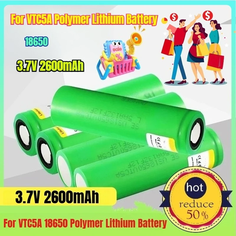 

For VTC5A 18650 2600mAh 3.7V Discharge Power Battery Polymer Lithium Battery