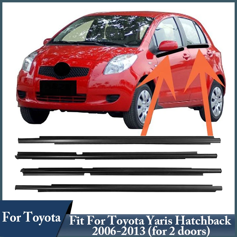 

4Pcs Car Window Weatherstrip For Toyota Yaris Hatchback 2006-2013 (Not for 2 doors) Window Glass Outside Rubber Sealing Strips