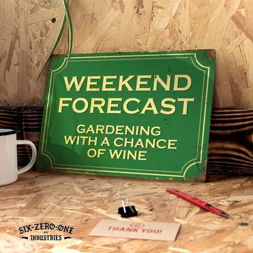 Weekend Forecast Metal Sign. Rusty worn look print. Funny Gardening drink wine --Tin Sign