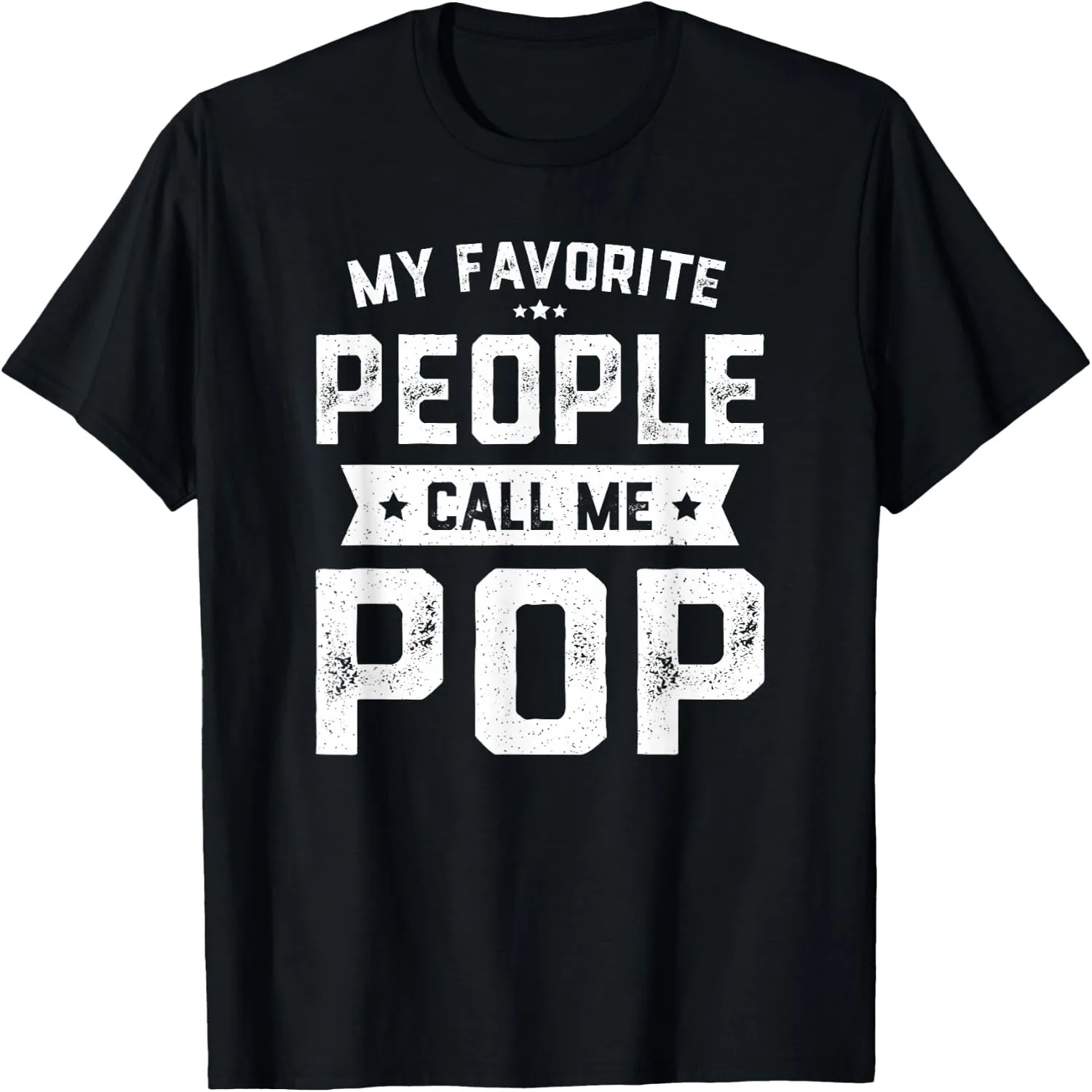 My Favorite People Call Me Pop Shirt Funny Fathers Day T-Shirt