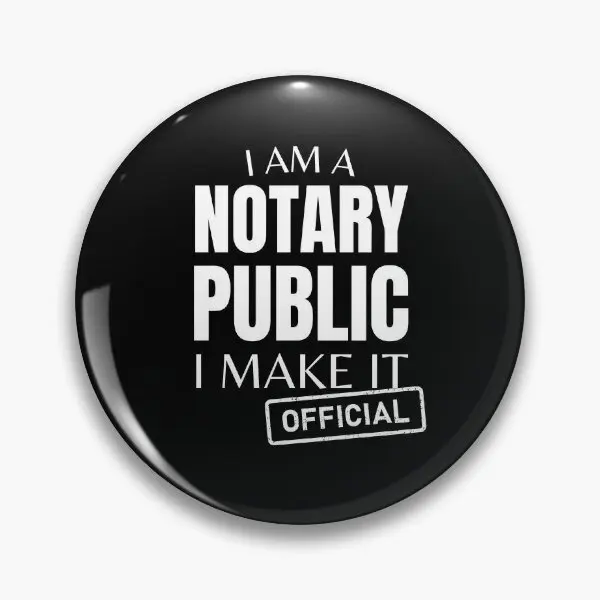 I Am A Notary Public I Make It Official  Soft Button Pin Lapel Pin Cute Metal Lover Jewelry Gift Cartoon Hat Decor Creative