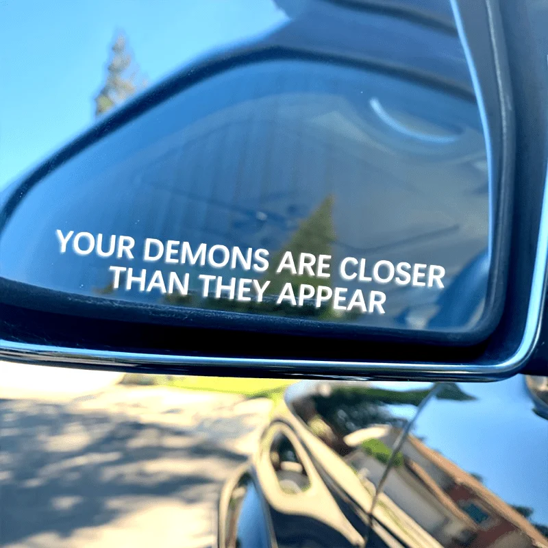 2D Flat Sticker Your Demon Is Closer Than You for THINK Mirror Stickers - Car Stickers