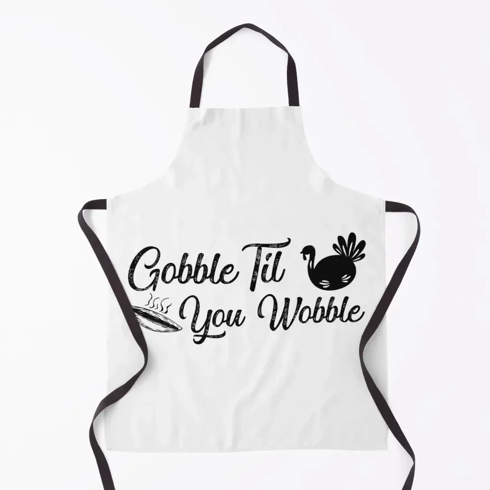 

gobble til you wobble Apron Waterproof Kitchen For Women Ladies Customizable Woman Useful Things For Kitchen Apron