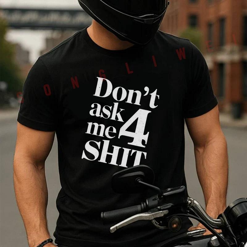 

Don't Ask Me 4 Shirt Motorcycle T-Shirt Fashion Men And Women Aesthetic High Quality Cotton Tees