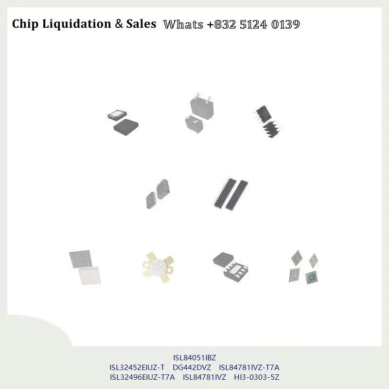 chip chip Integrated circuit chip MCU chip ISL84051IBZ ISL32452EIUZ-T DG442DVZ ISL84781IVZ-T7A ISL32496EIUZ-T7A ISL84781IVZ