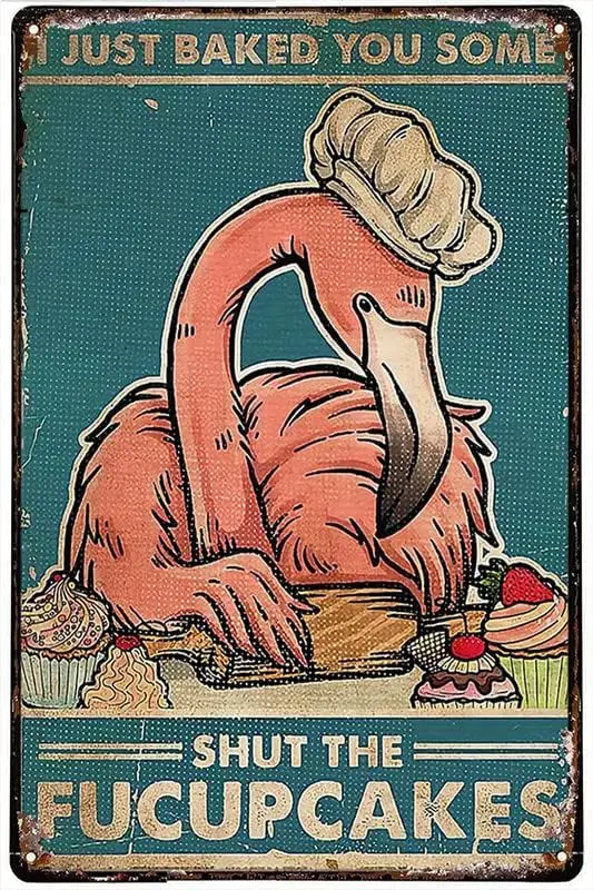 Home Decoration Tin Signs Flamingo Baking I Just Baked You Some Shut The Fucupcakes Metal Sign Bar Pub Garage Diner Cafe Home Wa