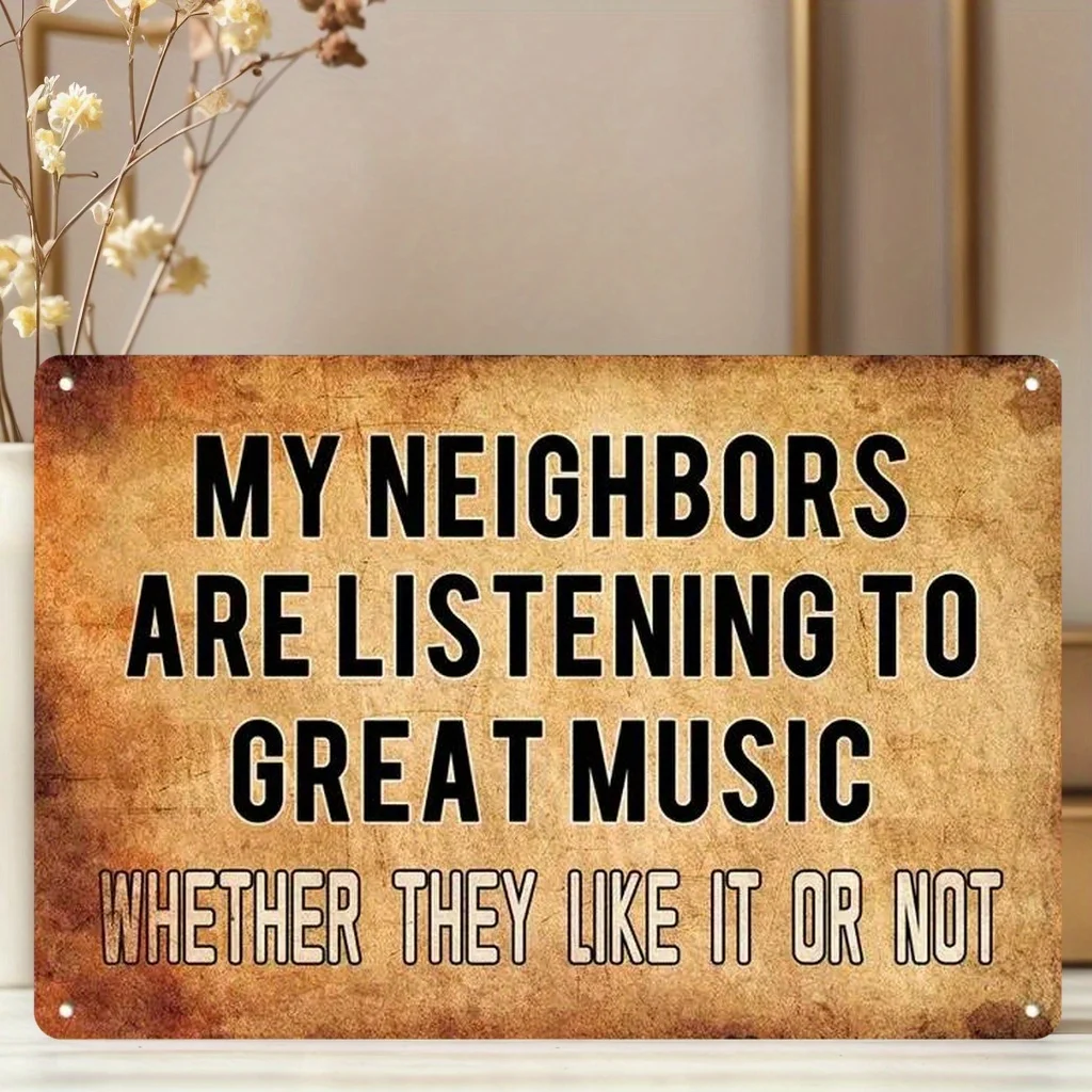 Vintage Metal Tin Sign - My Neighbors Are Listening to Great Music Wall Art for Home, Bar, Cafe, Garage Waterproof & Dustpr