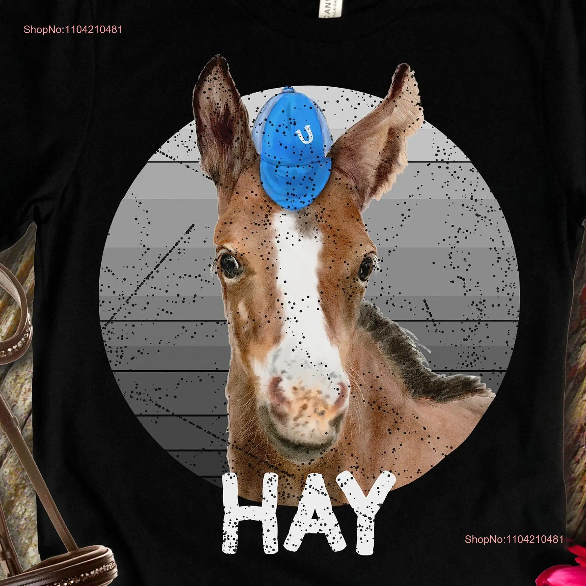 Hay Horse T Shirt Cute for Mom Trainer Dressage Warmblood Colt Filly Mothers Day Birthday and Me long or short sleeves