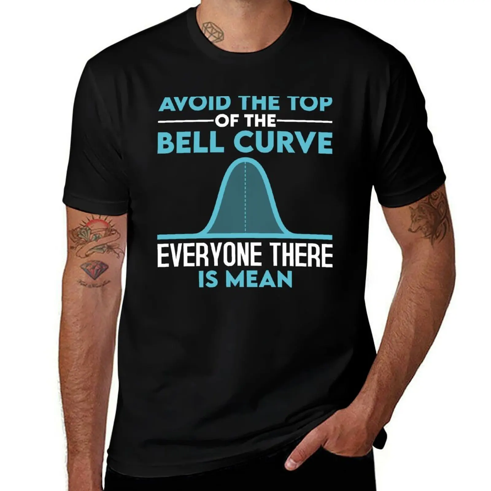 Avoid The Top Of The Bell Curve Funny Data Scientist Statistics T-Shirt Classic Basic Casual T-Shirt