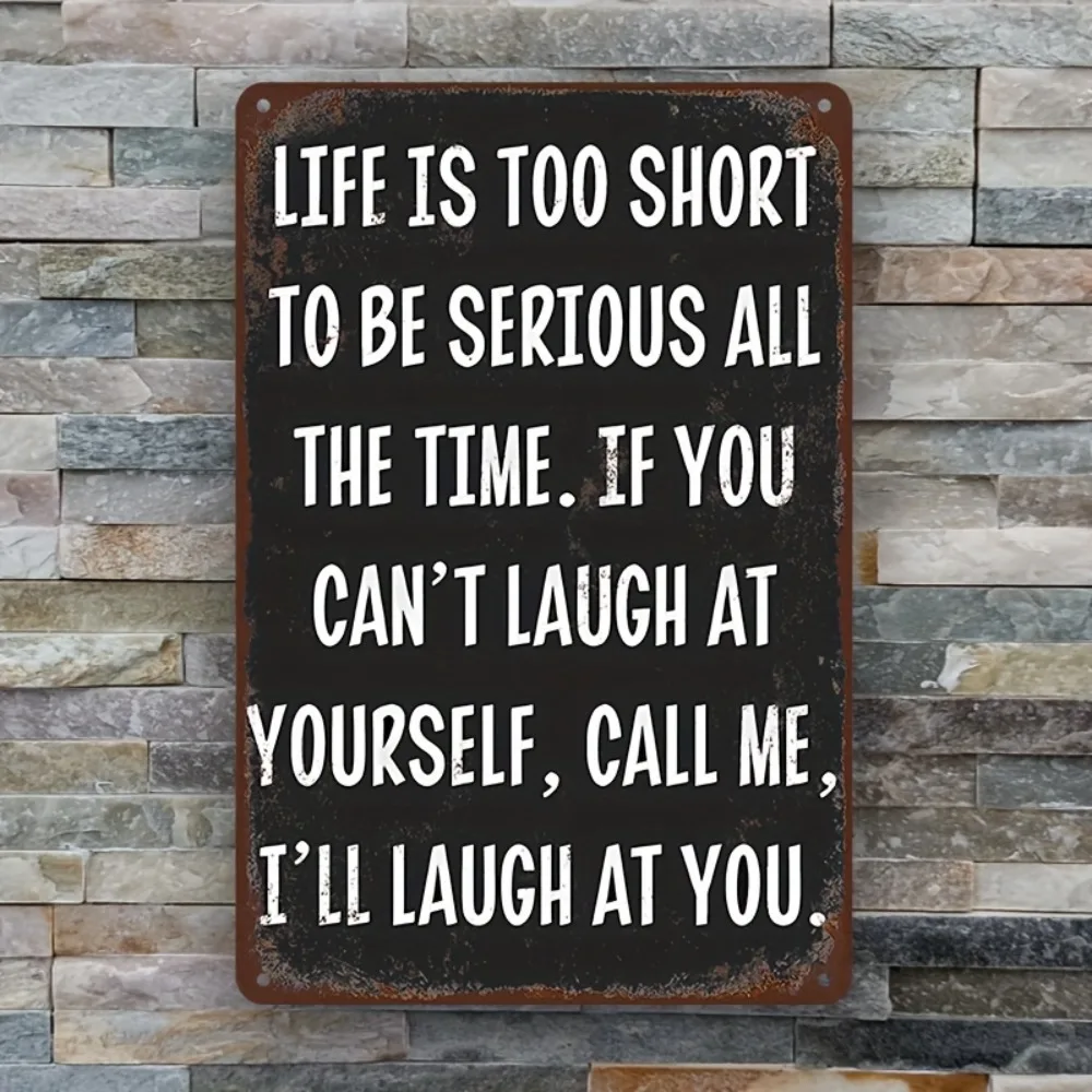 2D Flat Aluminum Wall Sign 1Pc Life Is Too Short To Be Serious All The Time Vintage Plaque  Sarcastic Humor Bar Garage Decor