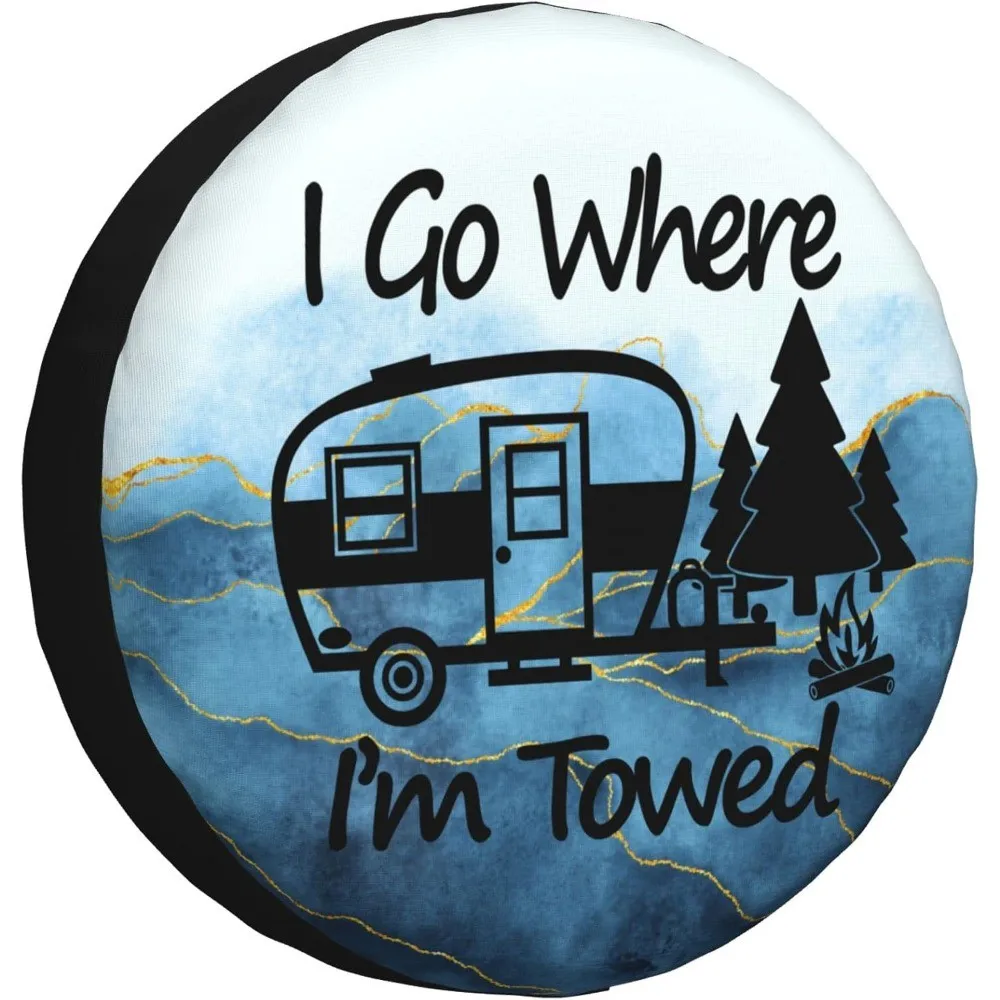 

I Go Where I'm Towed Camper Trailer Spare Tire Cover Waterproof Sun Protection SUV RV Protector