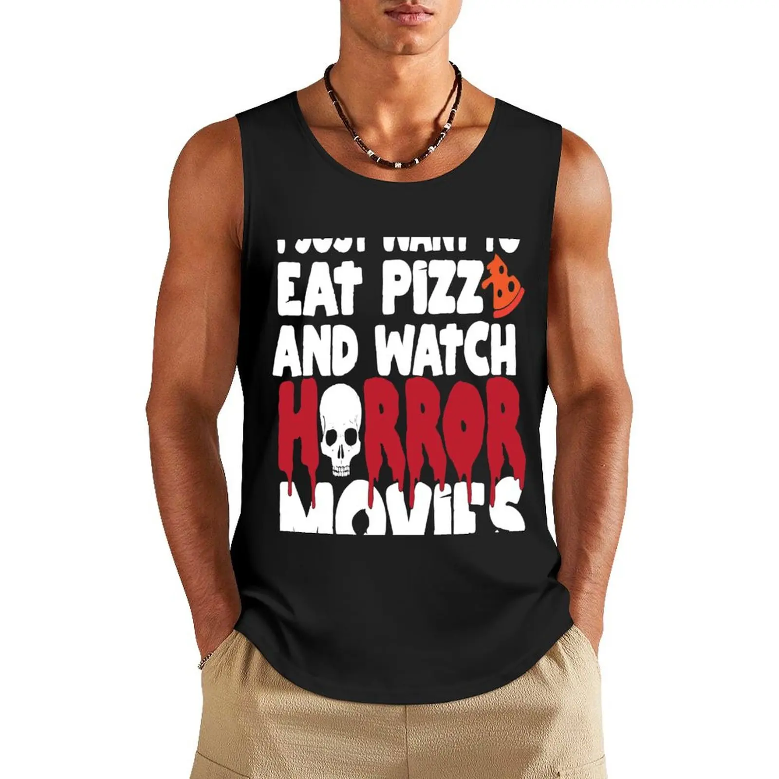 I Just Want To Eat Pizza And Watch Horror Movies Tank Top Vests gym Men's t-shirts t shirt