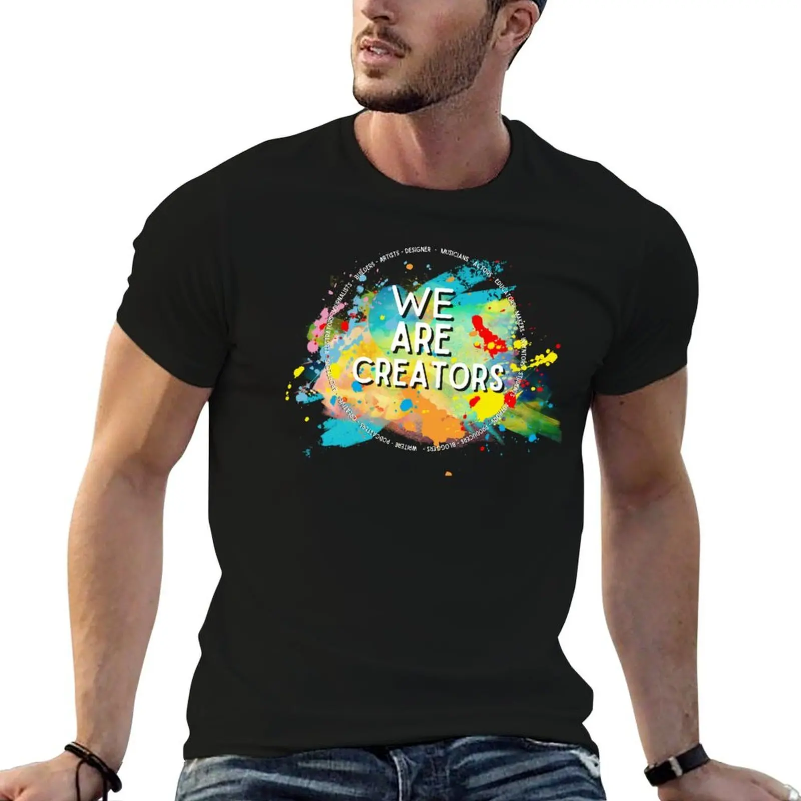

We Are Creators T-Shirt cotton t shirt pack funny t shirts dark humor T-Shirt