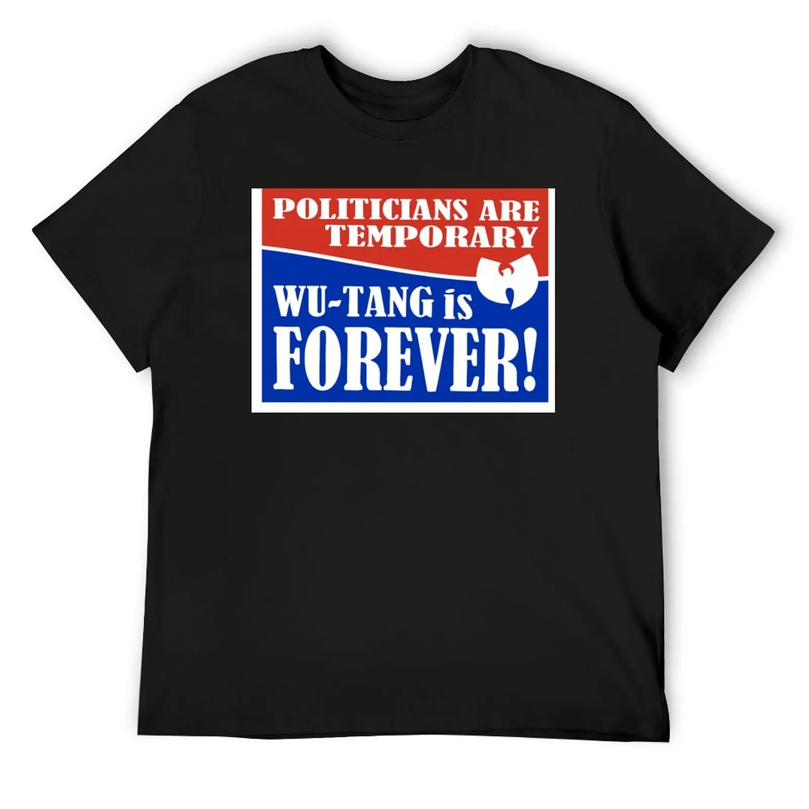 Wu Forever Politicians Temporary T-Shirt plain graphic tee shirt vintage clothes graphic shirts T-shirt men