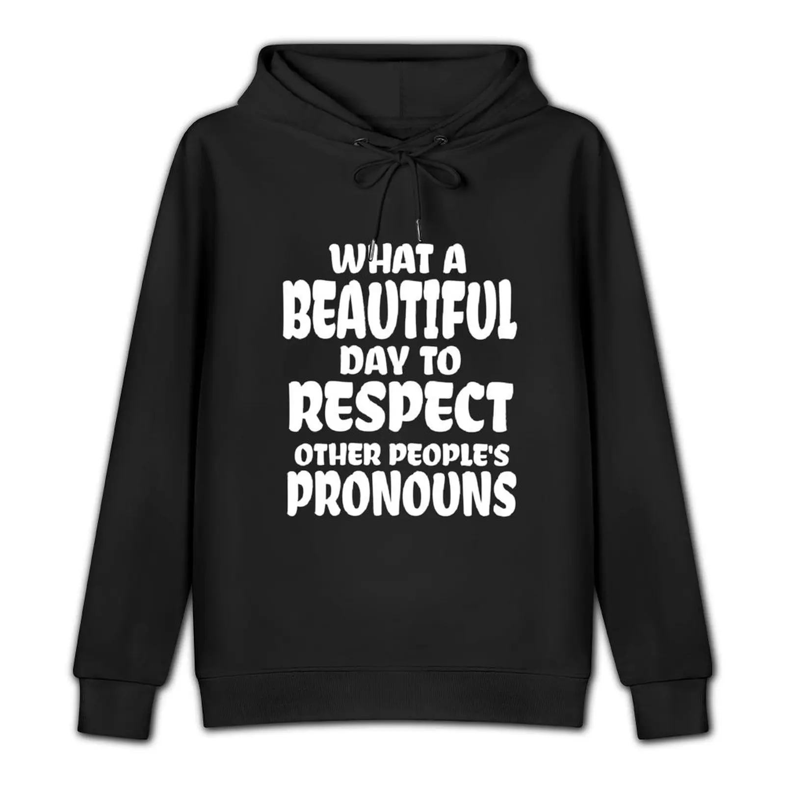 It's a Beautiful Day To Respect Other People's Pronouns Pullover Hoodie blouse hooded shirt hoodie man