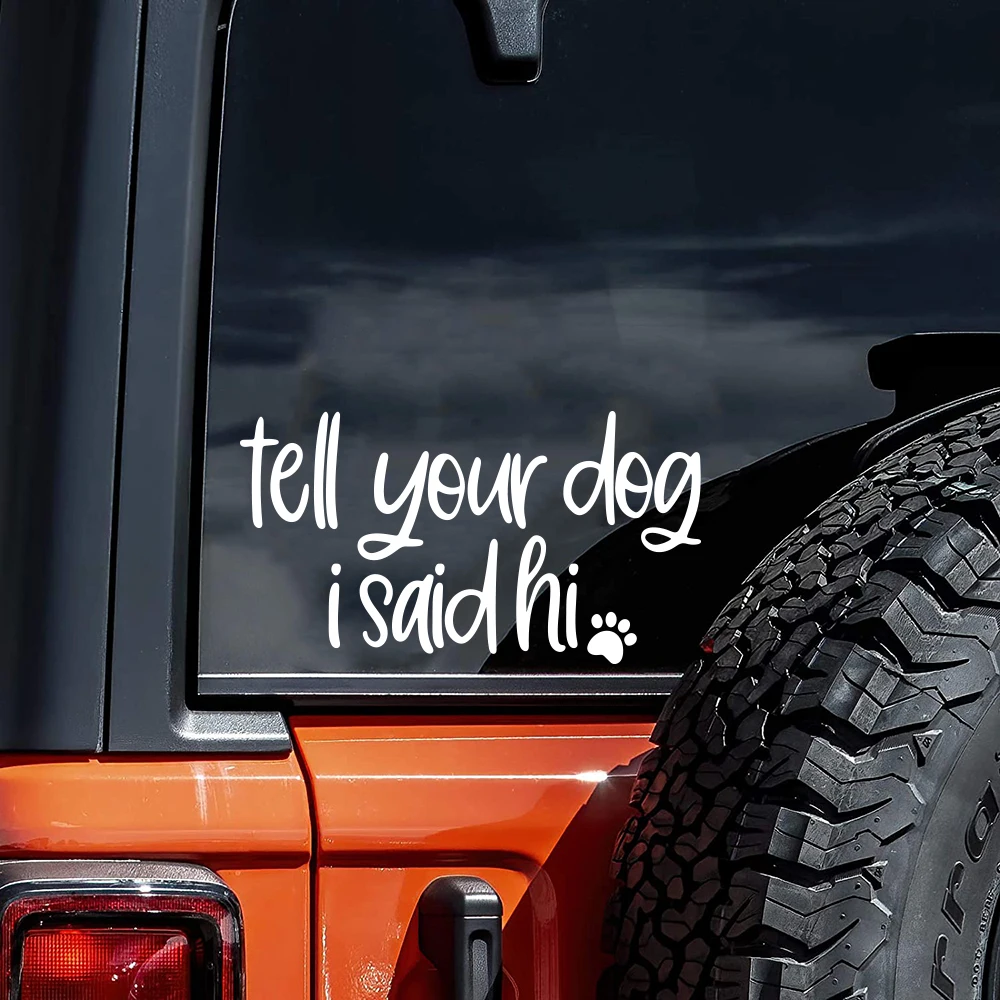 

Tell Your Dog I Said Hi Rear Windshield Car Sticker Decal Paw Print Pet Window Windscreen Automobiles Vehicle Vinyl Waterproof