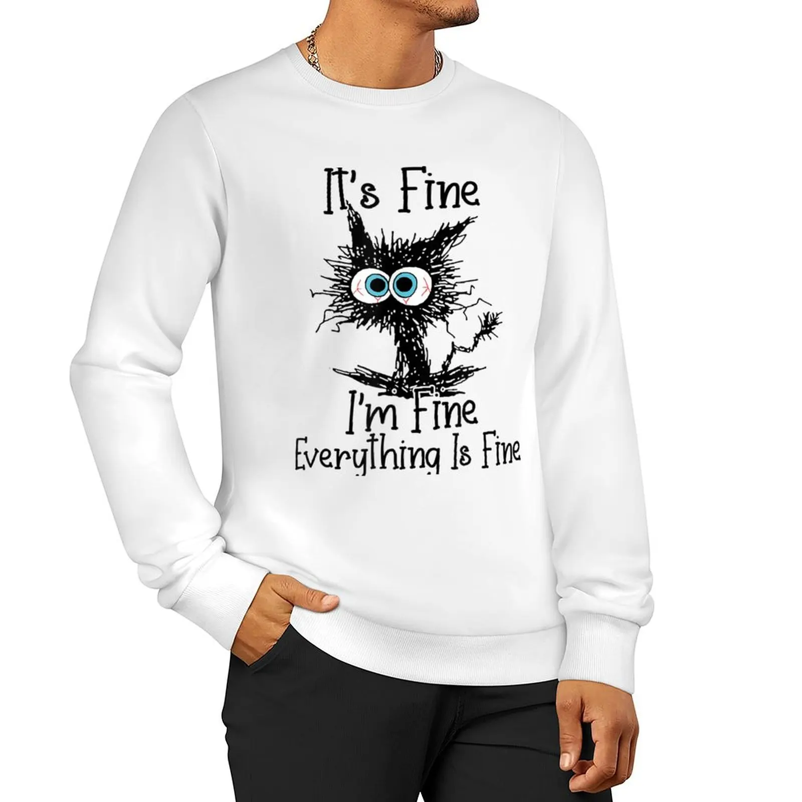 

Its Fine Im Fine Everything Is Fine Funny Black Cat Sweatshirt anime clothing men wear new in hoodies & sweatshirts