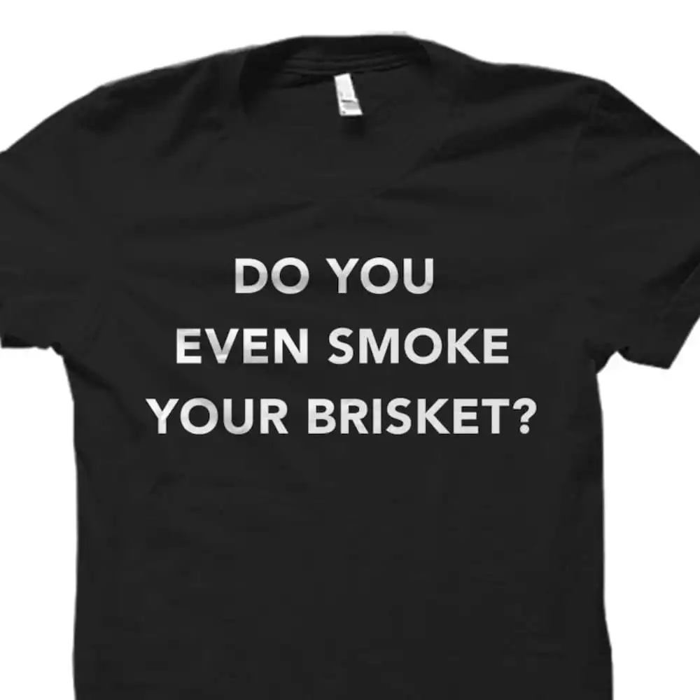 Funny Bbq T Shirt Do You Even Smoke Your Brisket Grilling Grill Barbecue Gifts Gift For Os555