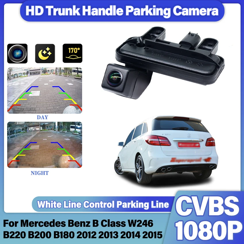 Trunk Handle Rear View Camera Fisheye For Mercedes Benz B Class W246 B220 B200 B180 2012~2015 Reversing Backup Parking Camera