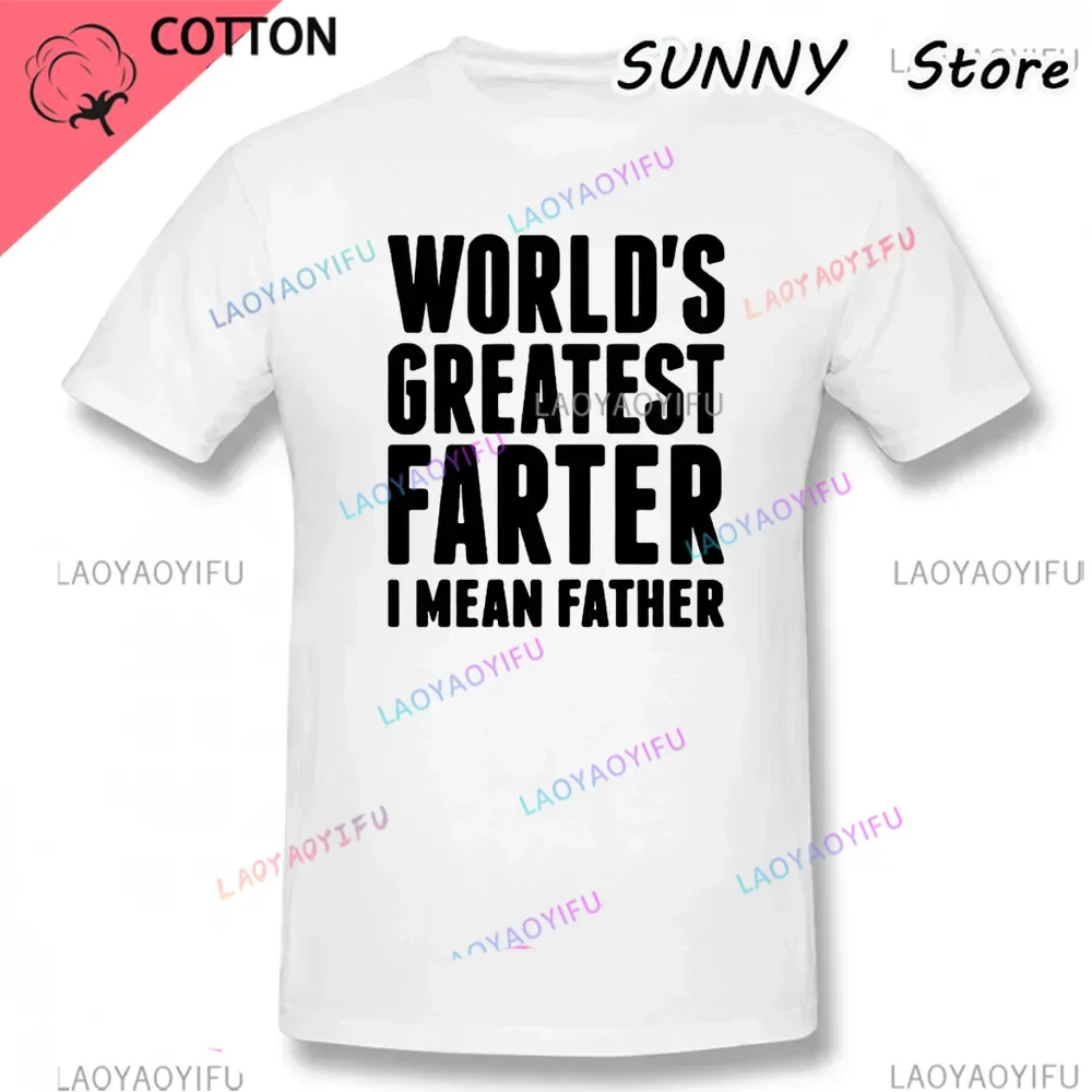 Funny Worlds Greatest Farter I Mean Father T Shirts Graphic Streetwear Short Sleeve Best Dad Ever Father Day Gift Papa T-shirt